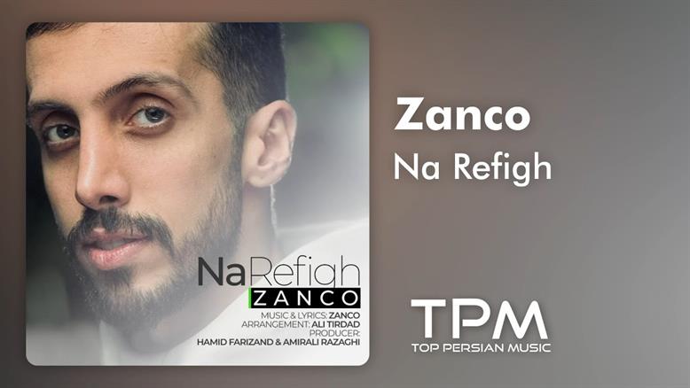 Zanco - Na Refigh | آهنگ جدید "نارفیق" از زانکو